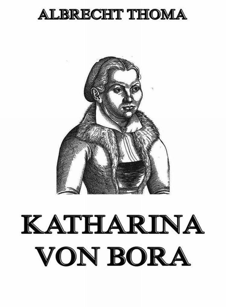 Katharina von Bora - Albrecht Thoma