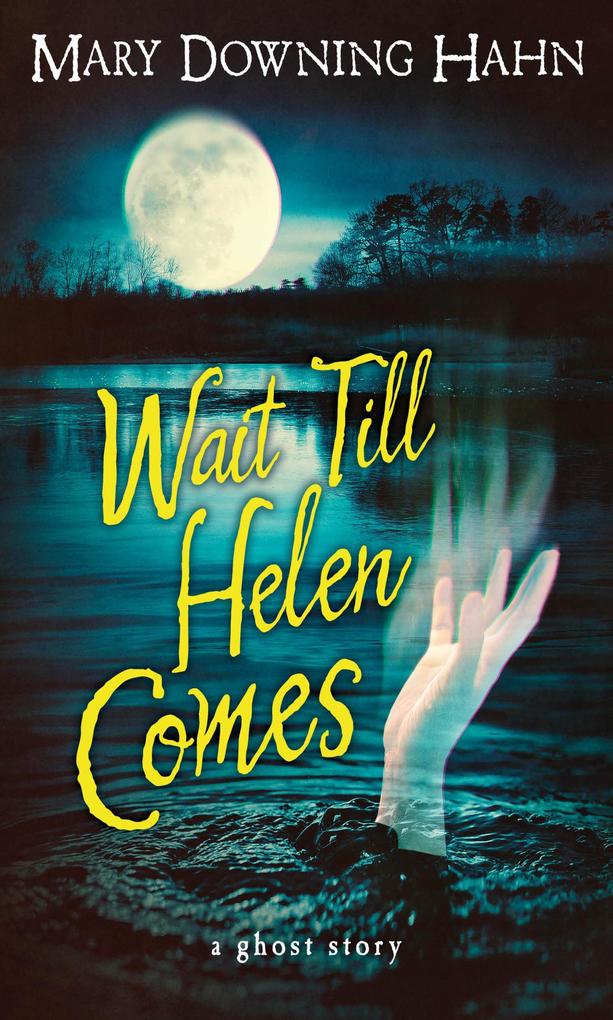 Wait Till Helen Comes - Mary Downing Hahn