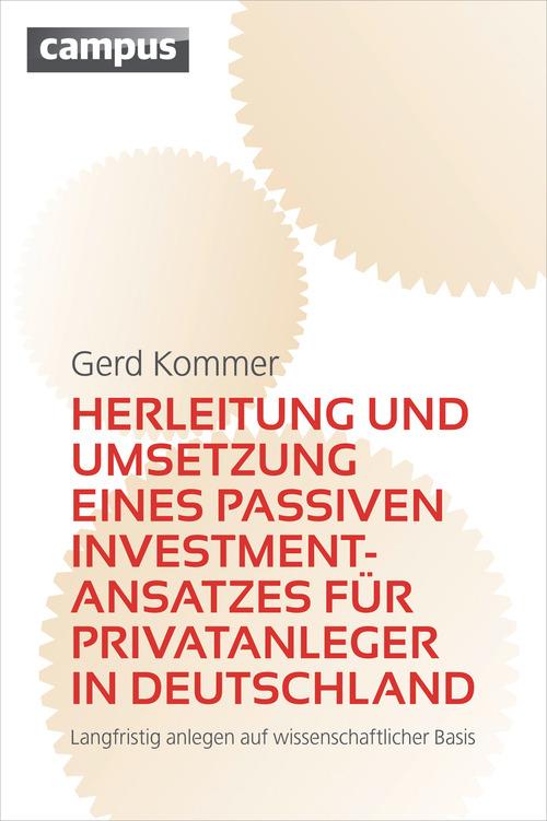 Herleitung und Umsetzung eines passiven Investmentansatzes für Privatanleger in Deutschland - Gerd Kommer