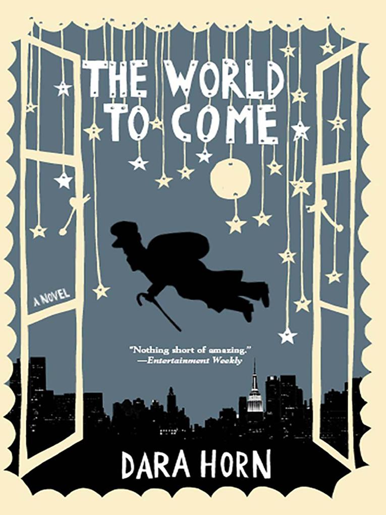 The World to Come: A Novel - Dara Horn