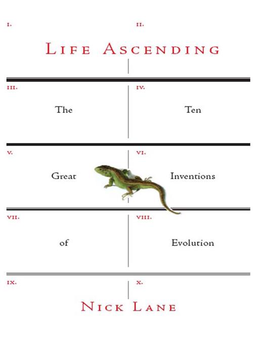Life Ascending: The Ten Great Inventions of Evolution - Nick Lane