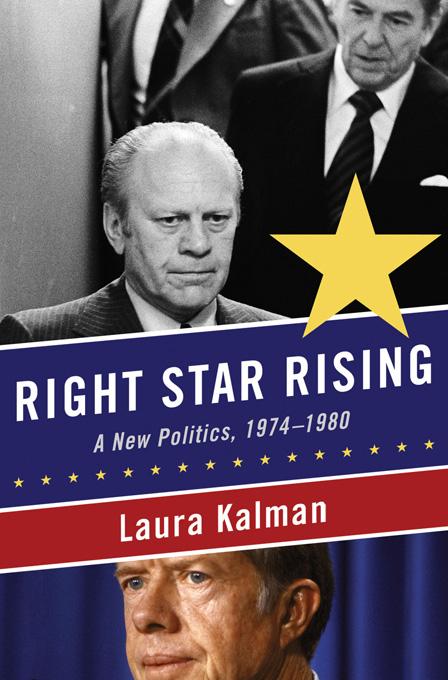 Right Star Rising: A New Politics 1974-1980 - Laura Kalman