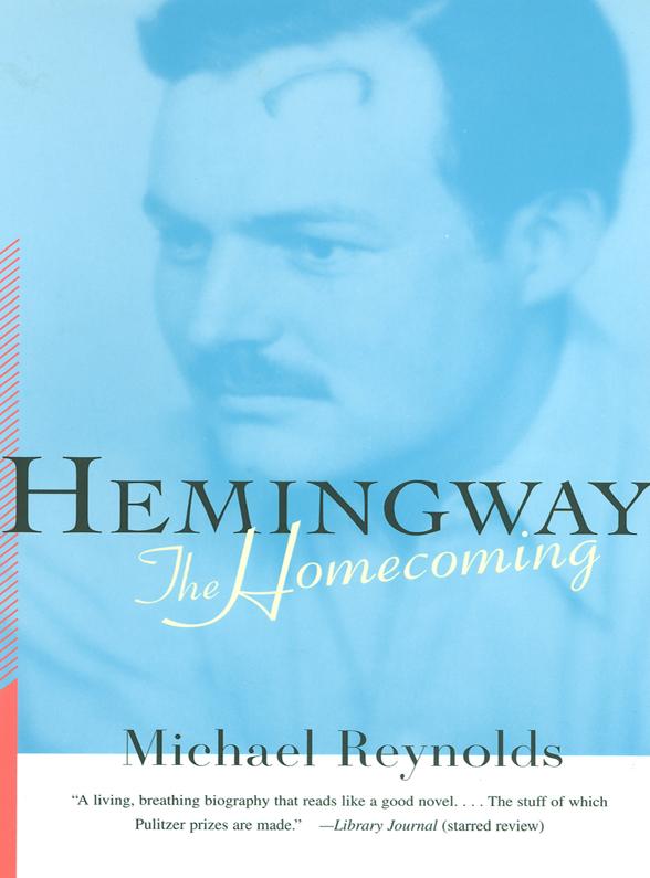 Hemingway: The Homecoming - Michael Reynolds