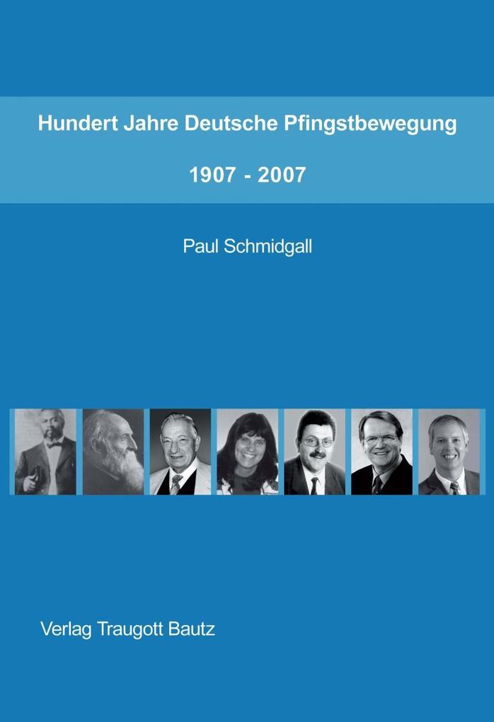 Hundert Jahre Deutsche Pfingstbewegung 1907-2007 - Paul Schmidgall