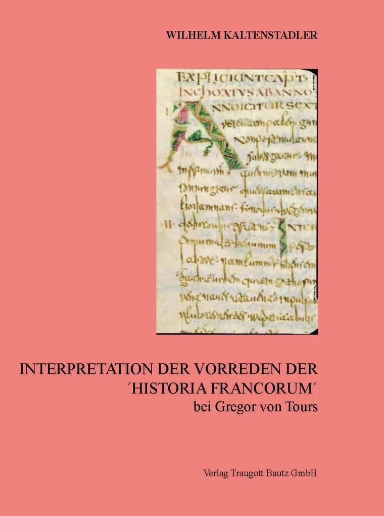 Interpretation der Vorreden Der 'Historia Francorum' bei Gregor von Tours - Wilhelm Kaltenstadler