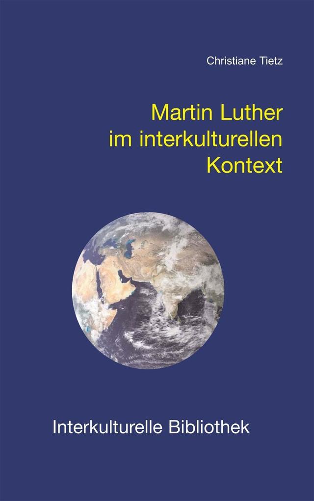 Martin Luther im interkulturellen Kontext - Christiane Tietz