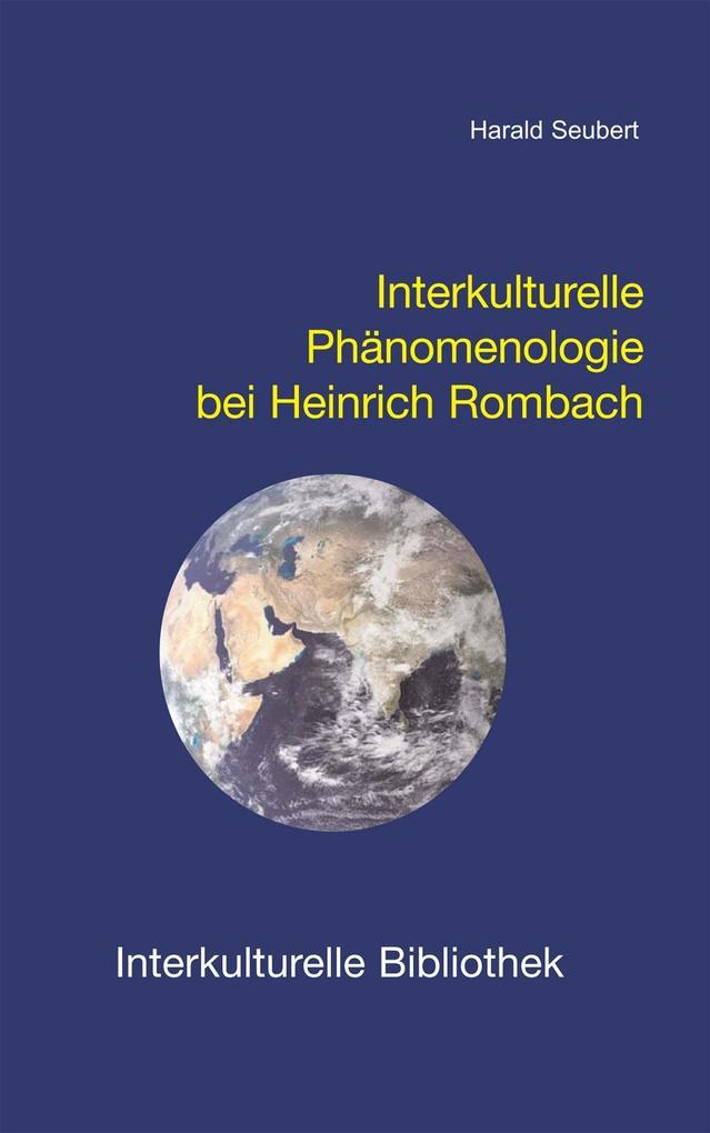 Interkulturelle Phänomenologie bei Heinrich Rombach - Harald Seubert