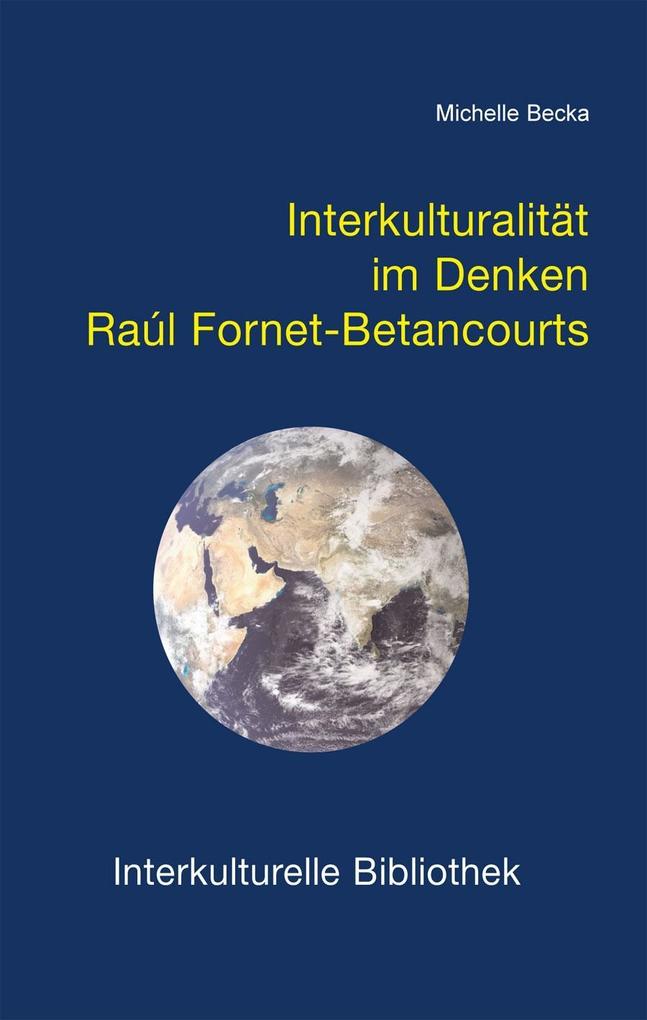 Interkulturalität im Denken Raúl Fornet-Betancourts - Michelle Becka