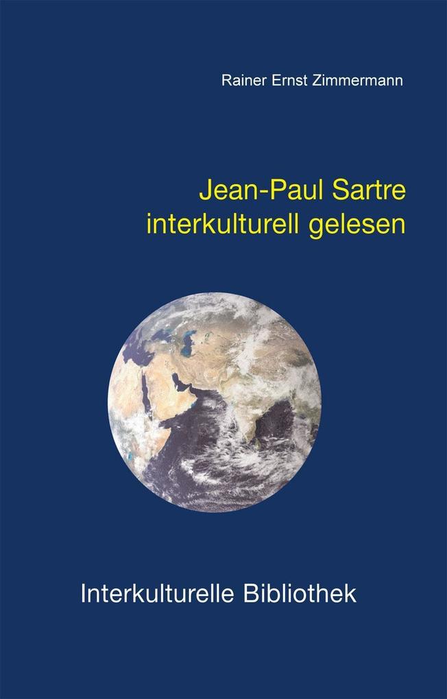 Jean-Paul Sartre interkulturell gelesen - Rainer E Zimmermann
