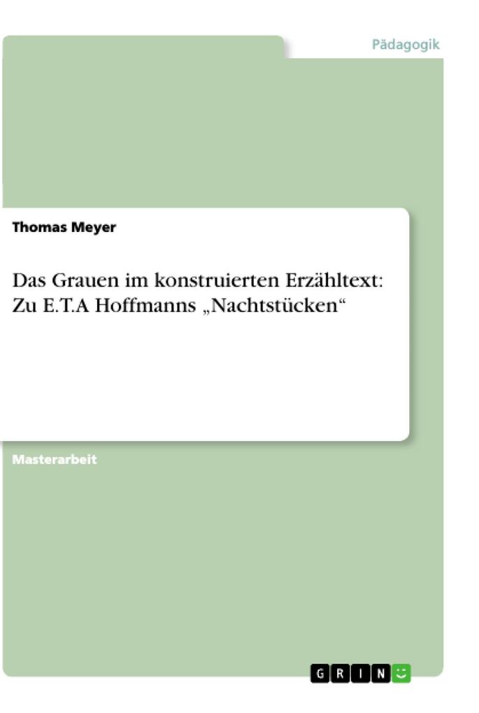 Das Grauen im konstruierten Erzähltext: Zu E.T.A Hoffmanns Nachtstücken - Thomas Meyer