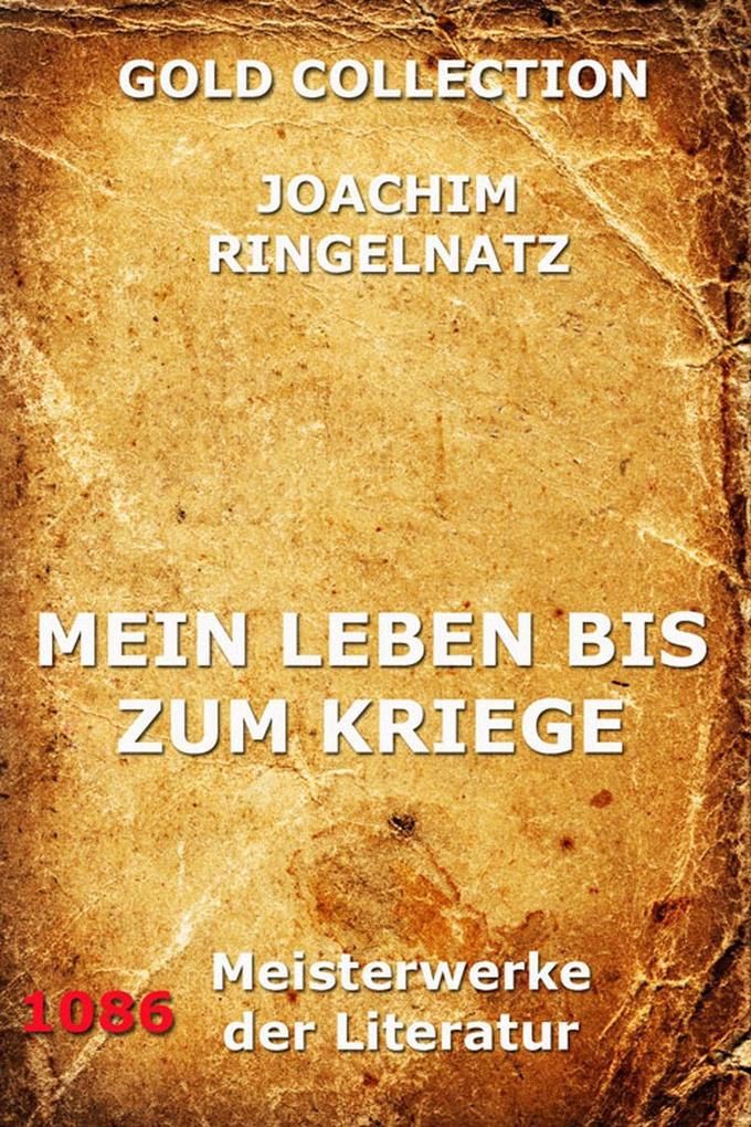 Mein Leben bis zum Kriege als eBook von Joachim Ringelnatz - Jazzybee Verlag