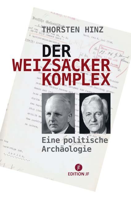 Der Weizsäcker-Komplex: Eine politische Archäologie (Edition JF)