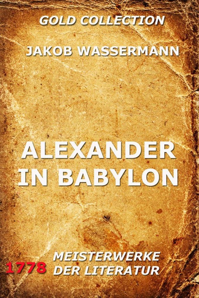 Alexander in Babylon - Jakob Wassermann