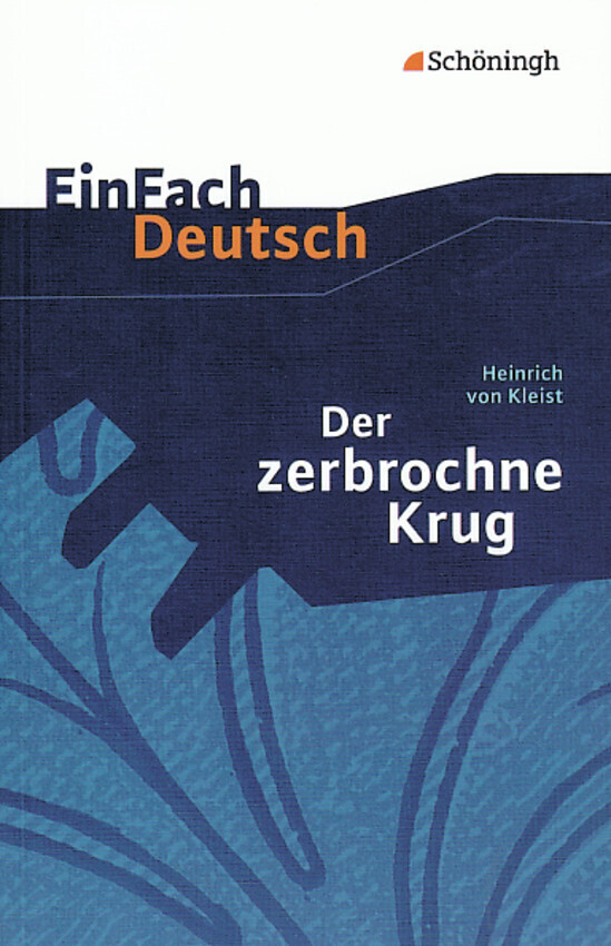 Der zerbrochene Krug: Ein Lustspiel. EinFach Deutsch Textausgaben - Heinrich von Kleist/ Markus Strube