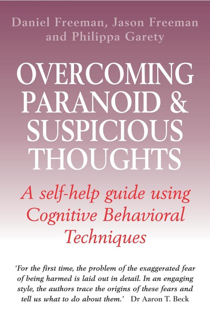 Overcoming Paranoid & Suspicious Thoughts - Daniel Freeman/ Philippa Garety/ Jason Freeman