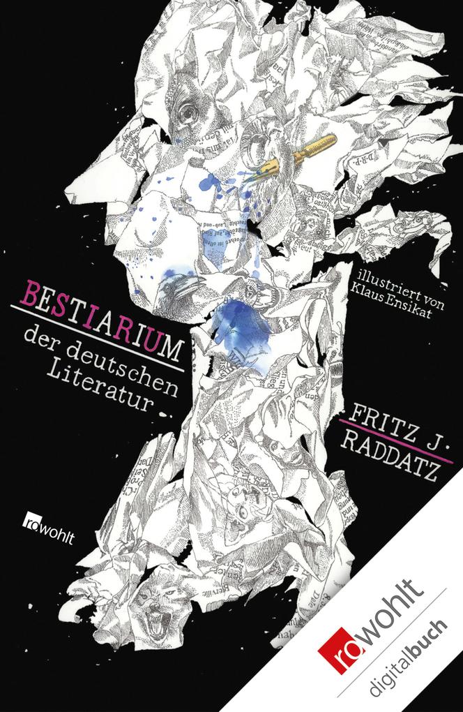 Bestiarium der deutschen Literatur - Fritz J. Raddatz