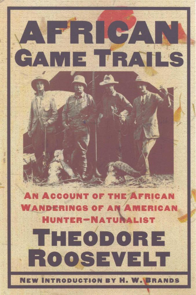 African Game Trails - Theodore Roosevelt