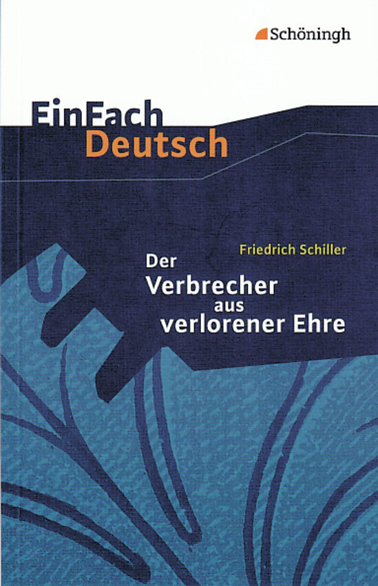 Der Verbrecher aus verlorener Ehre. EinFach Deutsch Textausgaben - Friedrich von Schiller/ Hendrik Madsen/ Rainer Madsen