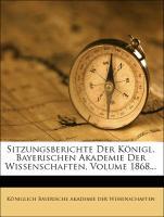 Sitzungsberichte der Königl. Bayerischen Akademie der Wissenschaften, Jahrgang 1868, Band I. als Taschenbuch von Königlich Bayerische Akademie der... - Nabu Press