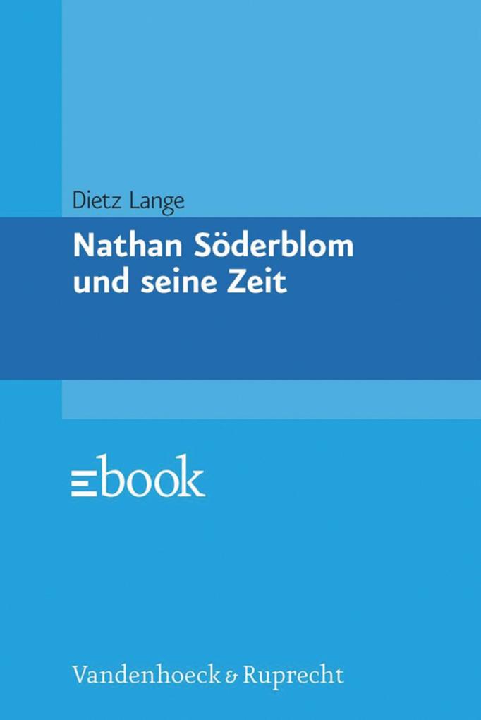 Nathan Söderblom und seine Zeit - Dietz Lange