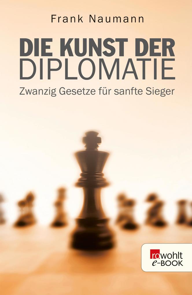 Die Kunst der Diplomatie - Frank Naumann