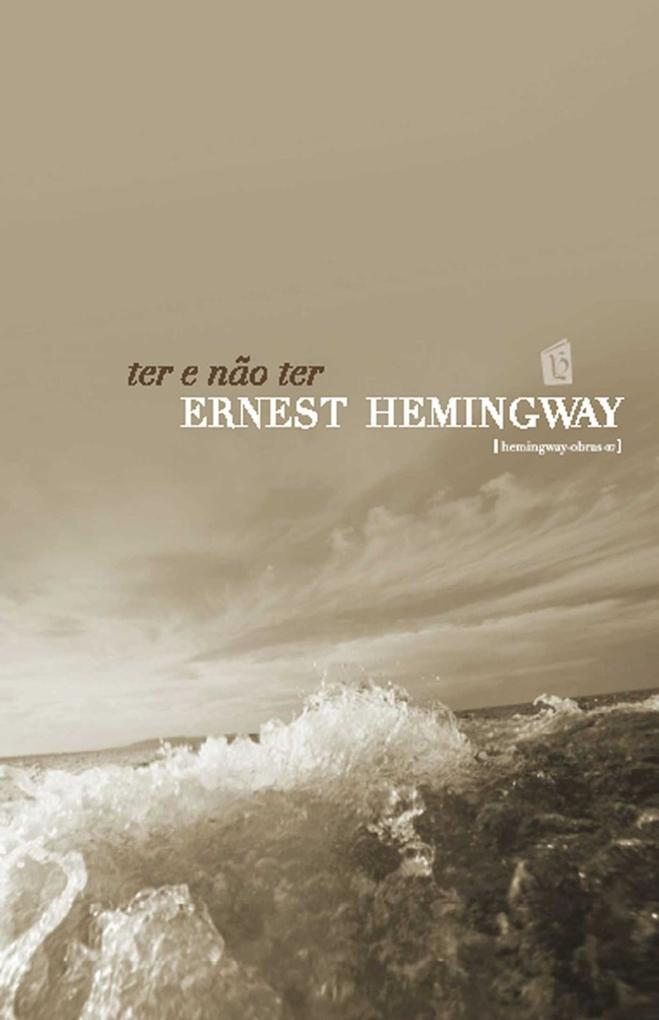 Ter e Nao Ter [To Have and Have Not] - Ernest Hemingway