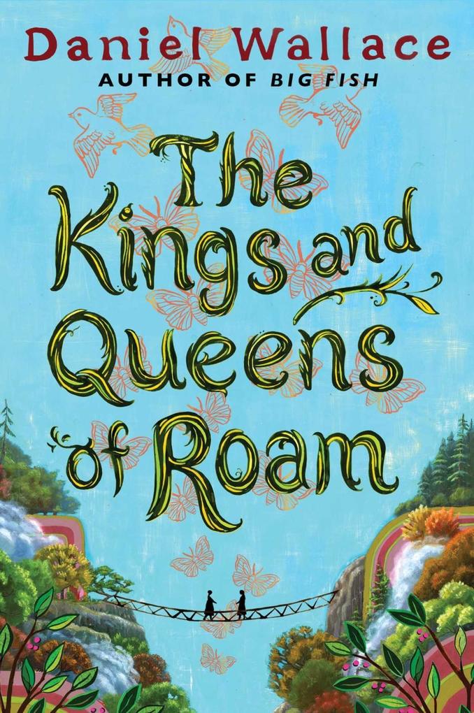 The Kings and Queens of Roam - Daniel Wallace