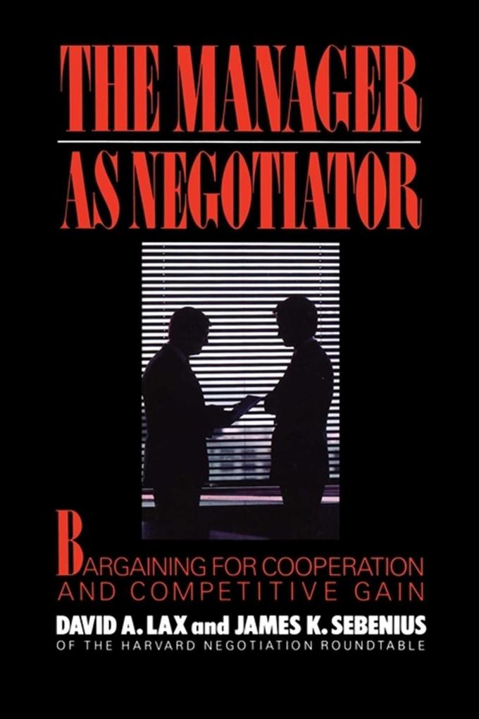 Manager as Negotiator - David A. Lax/ James K Sebenius