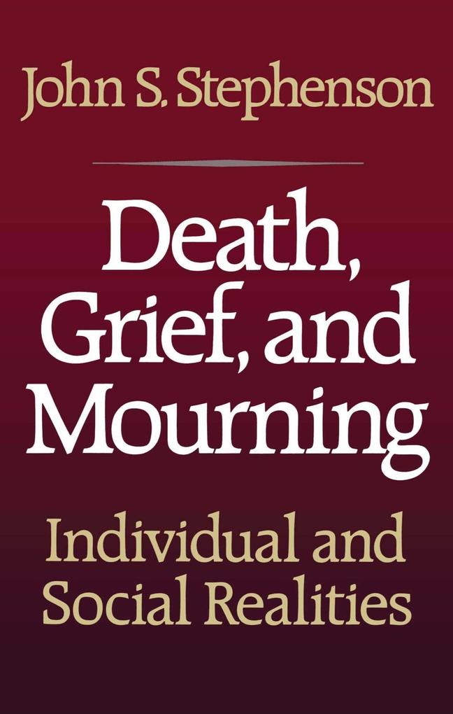 Death Grief and Mourning - John S. Stephenson