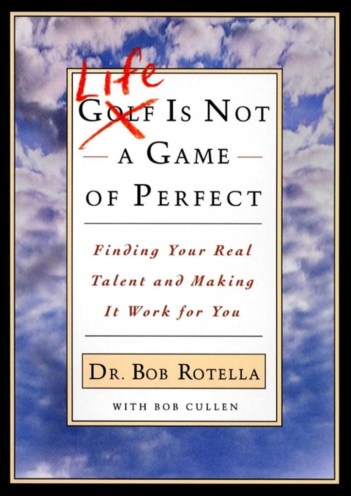 Life is Not a Game of Perfect - Dr. Bob Rotella
