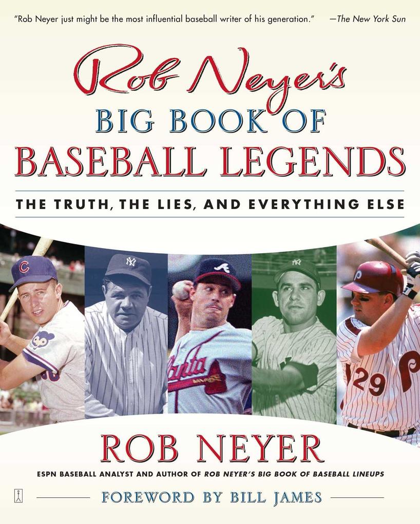 Rob Neyer's Big Book of Baseball Legends - Rob Neyer