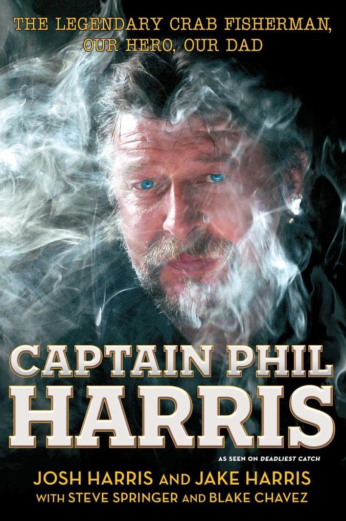 Captain Phil Harris - Jake Harris/ Steve Springer/ Blake Chavez