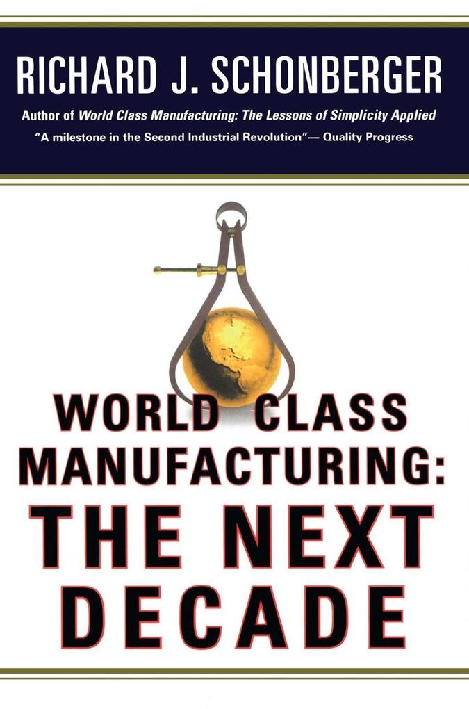World Class Manufacturing: The Next Decade - Richard J. Schonberger