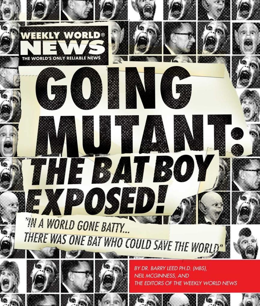 Going Mutant: The Bat Boy Exposed! - Neil McGinness/ Bat Boy Llc/ Weekly World News