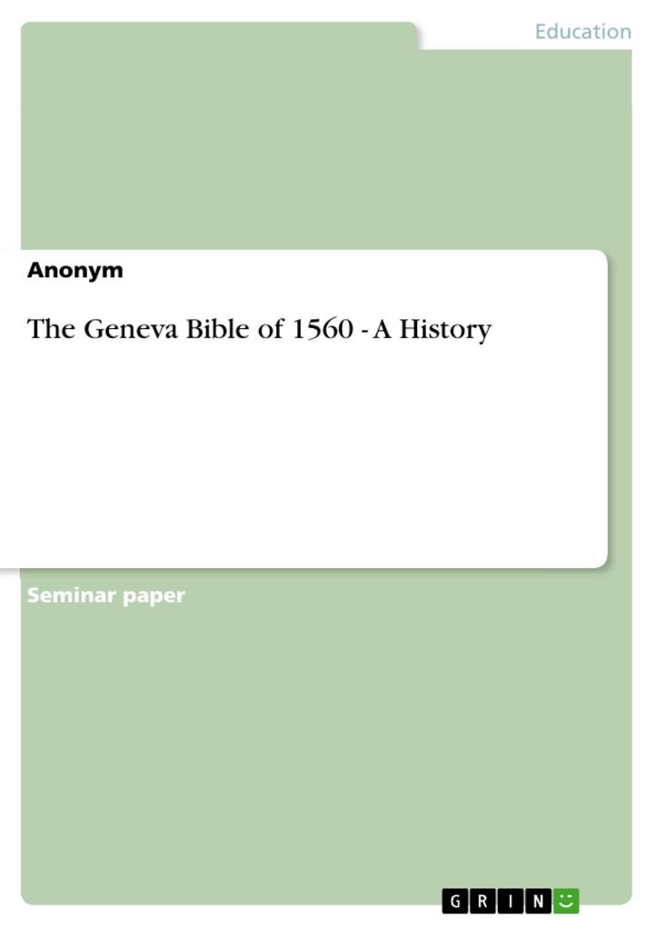 The Geneva Bible of 1560 - A History als eBook von - GRIN Publishing