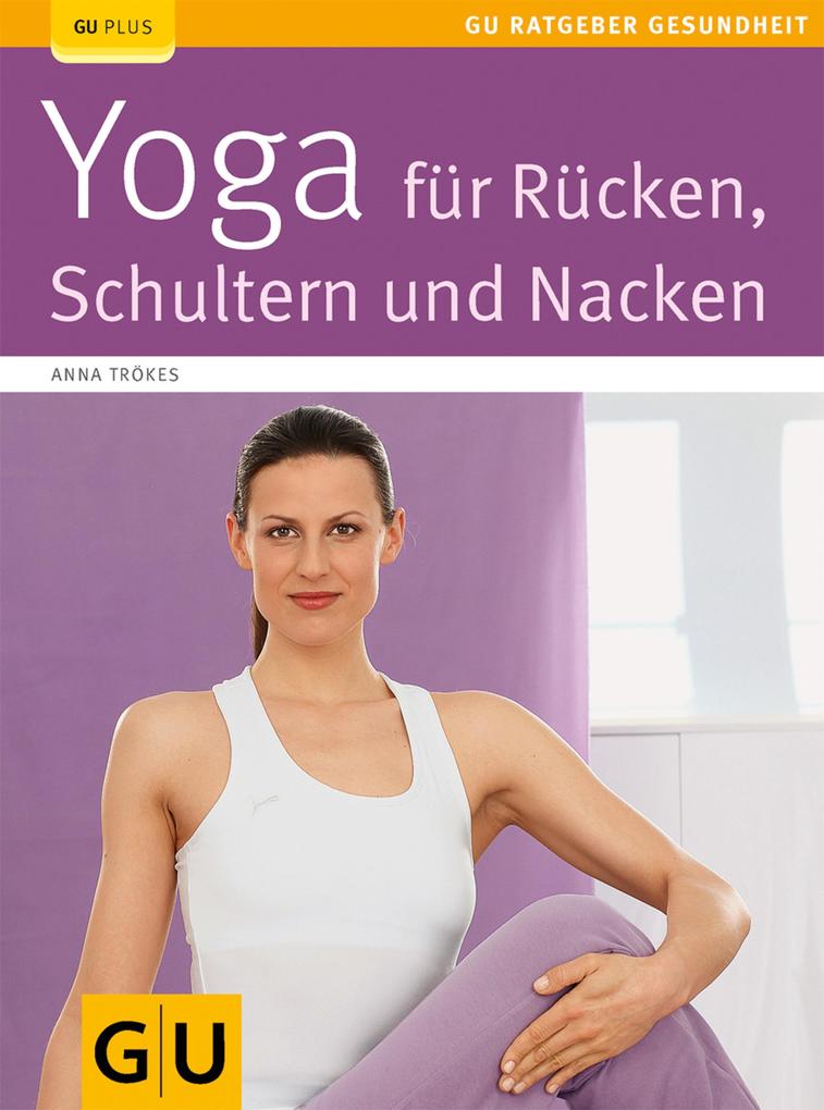 Yoga für Rücken Schulter und Nacken - Anna Trökes