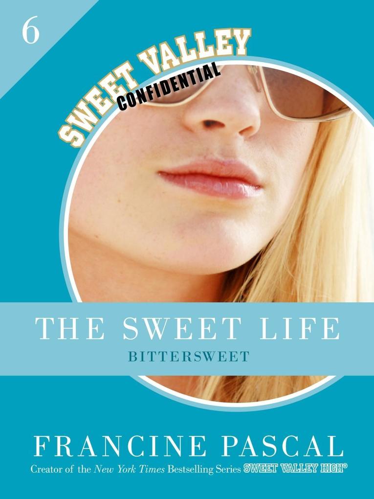 The Sweet Life 6: Bittersweet - Francine Pascal