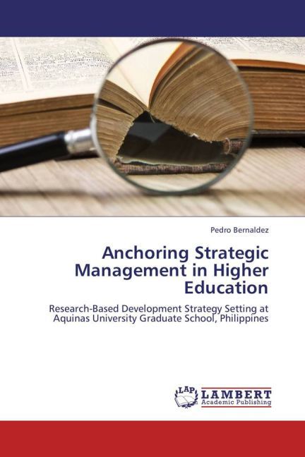 Anchoring Strategic Management in Higher Education als Buch von Pedro Bernaldez - LAP Lambert Academic Publishing