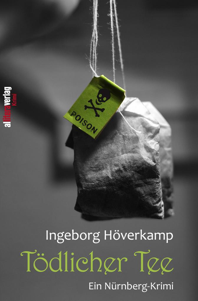 Tödlicher Tee - Ingeborg Höverkamp