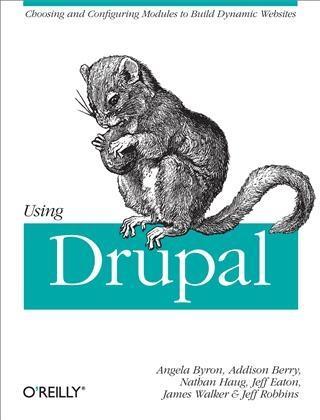 Using Drupal als eBook von Angela Byron, Addison Berry, Nathan Haug, Jeff Eaton, James Walker - O´Reilly Media