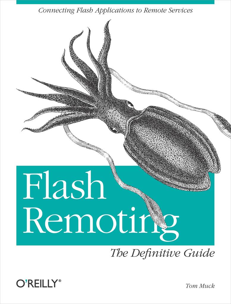 Flash Remoting: The Definitive Guide - Tom Muck