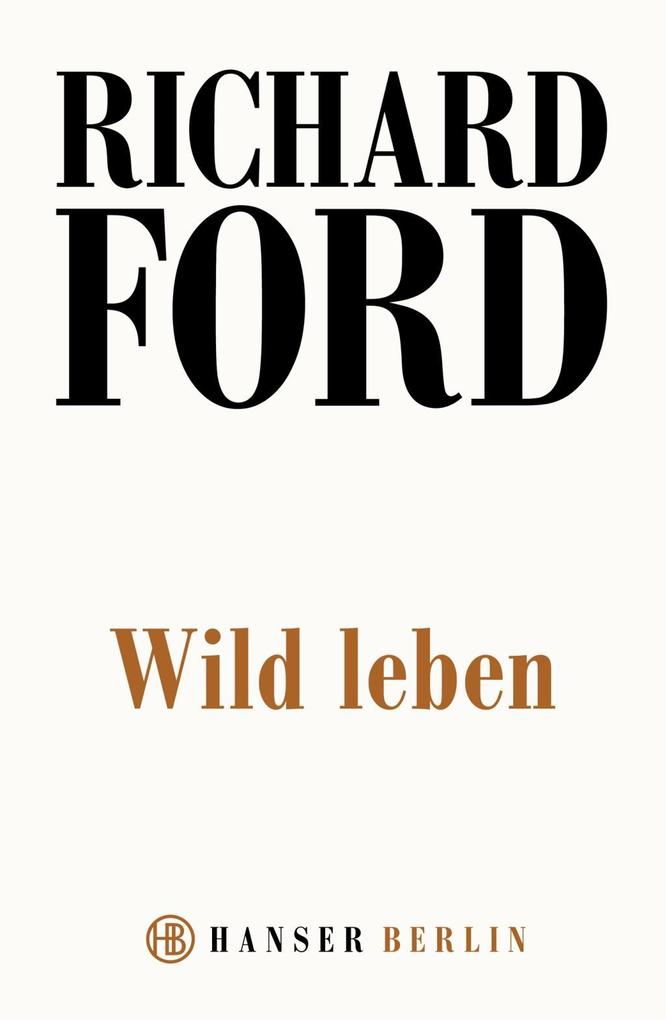 Wild Leben - Richard Ford