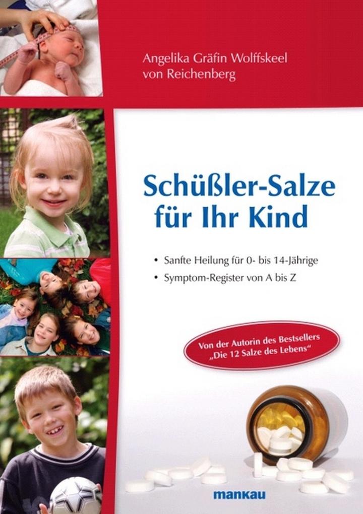 Schüßler-Salze für Ihr Kind - Angelika Gräfin Wolffskeel/ Angelika Gräfin Wolffskeel von Reichenberg