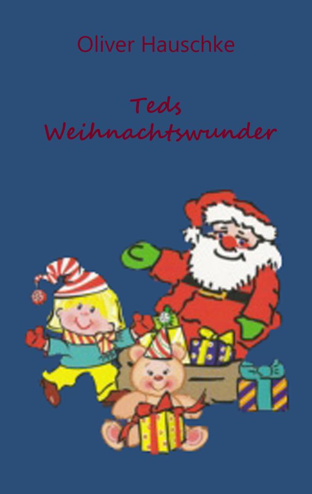 Teds Weihnachtswunder - Oliver Hauschke