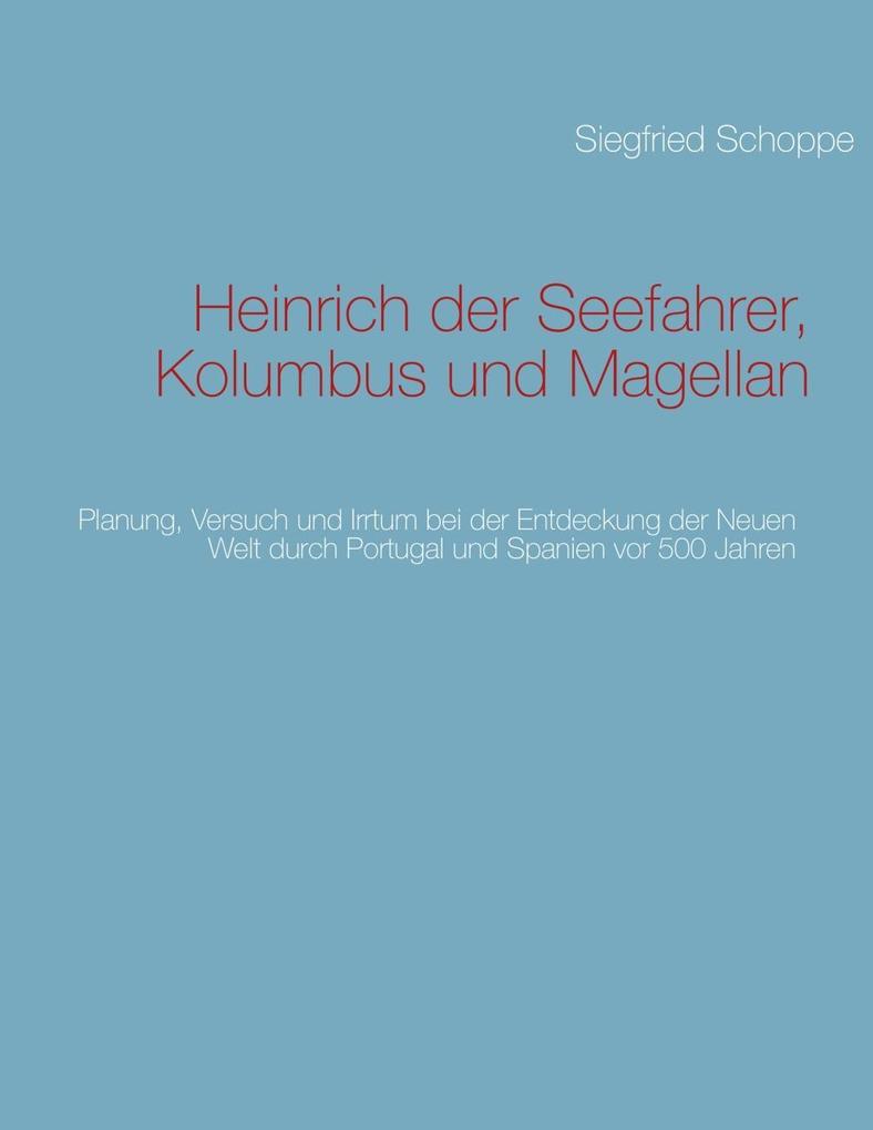 Heinrich der Seefahrer Kolumbus und Magellan - Siegfried Schoppe