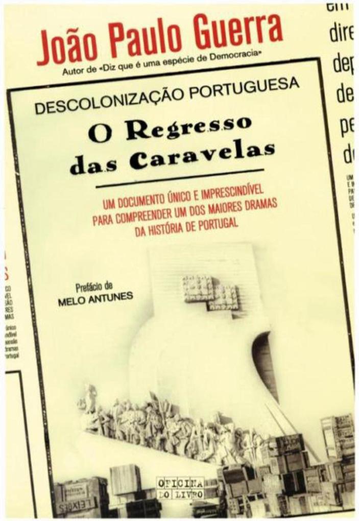 Descolonização Portuguesa - O regresso das caravelas - João Paulo Guerra