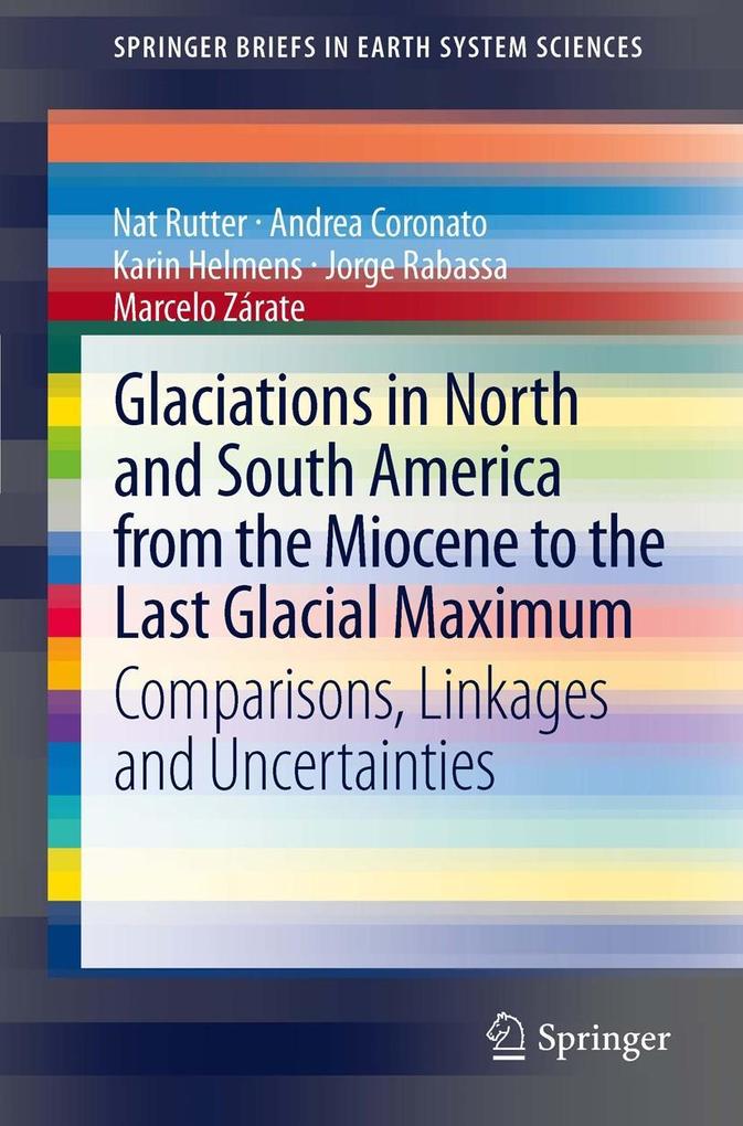 Glaciations in North and South America from the Miocene to the Last Glacial Maximum - Nat Rutter/ Andrea Coronato/ Karin Helmens/ Jorge Rabassa/ Marcelo Zárate