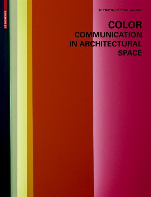 Color - Communication in Architectural Space - Gerhard Meerwein/ Bettina Rodeck/ Frank H. Mahnke