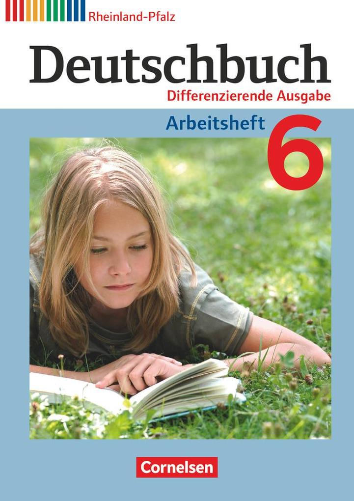 Deutschbuch 6. Schuljahr. Arbeitsheft Rheinland-Pfalz - Friedrich Dick/ Agnes Fulde/ Marianna Lichtenstein/ Toka-Lena Rusnok