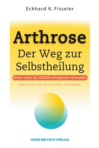 Arthrose - Der Weg zur Selbstheilung - Eckhard K. Fisseler